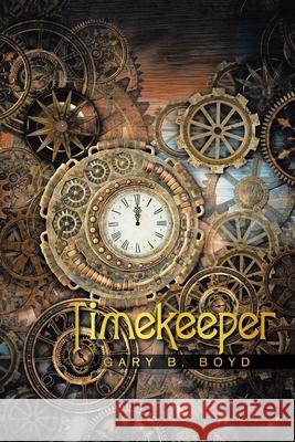 Timekeeper Gary B Boyd 9781665551946 Authorhouse