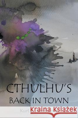 Cthulhu's Back in Town Kurt E. Armbruster 9781665552011 Authorhouse