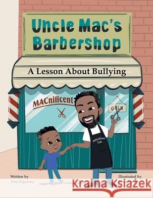 Uncle Mac's Barbershop: Lesson About Bullying Tina Figueroa Erica Fung 9781665552561 Authorhouse