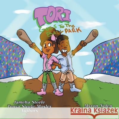 Tori Goes to the Ballpark Jameha Steele, Tonya Steele-Mosley, Myron Nolen 9781665552905 Authorhouse