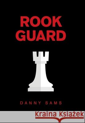 Rook Guard Danny Sams 9781665553247 Authorhouse