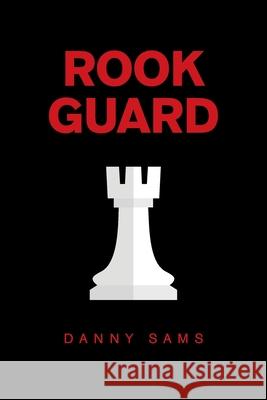 Rook Guard Danny Sams 9781665553254 Authorhouse