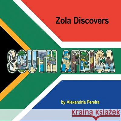 Zola Discovers South Africa Alexandria Pereira 9781665553582 Authorhouse