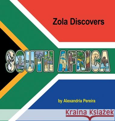 Zola Discovers South Africa Alexandria Pereira 9781665553599 Authorhouse