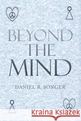 Beyond the Mind Daniel R. Songer 9781665553698