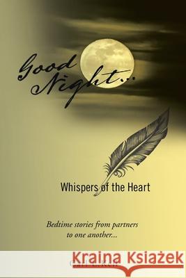 Good Night...: Whispers of the Heart Carl L. Kell 9781665554206