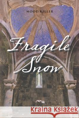 Fragile Snow Mood Killer 9781665556156 Authorhouse