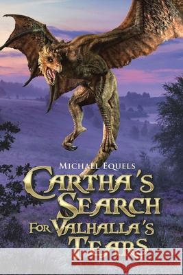 Cartha's Search for Valhalla's Tears Michael Equels 9781665565462 Authorhouse