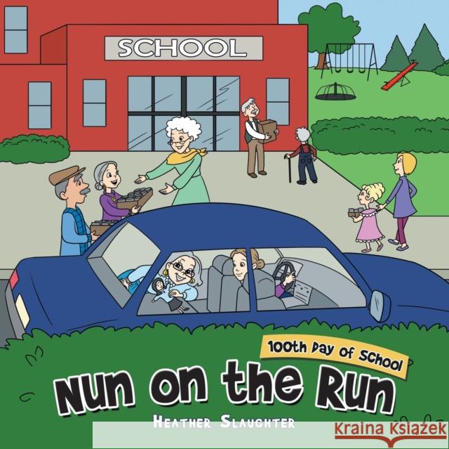 Nun on the Run: 100Th Day of School Heather Slaughter 9781665569347