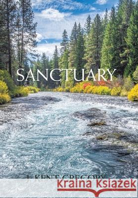 Sanctuary J. Kent Gregory 9781665574426