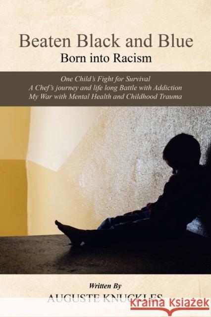 Beaten Black and Blue: Born into Racism Auguste Knuckles 9781665580229