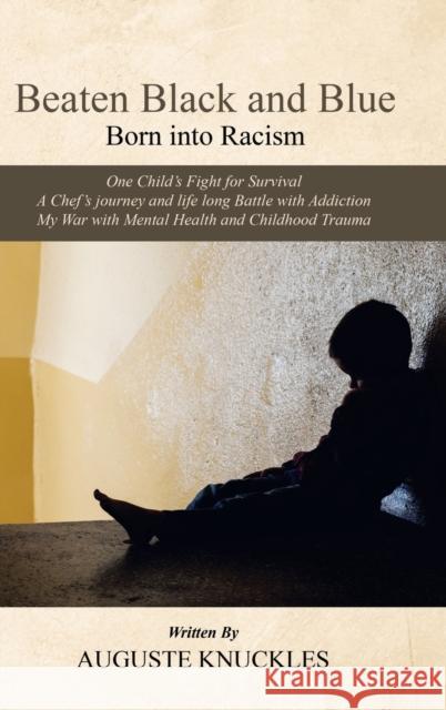 Beaten Black and Blue: Born into Racism Auguste Knuckles 9781665580236