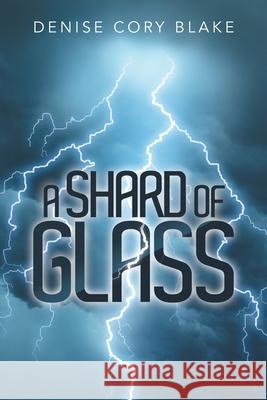 A Shard of Glass Denise Cory Blake 9781665580335