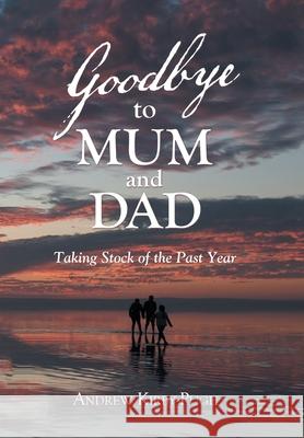 Goodbye to Mum and Dad: Taking Stock of the Past Year Andrew Kirby-Pugh 9781665580656