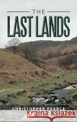 The Last Lands Christopher Pearce 9781665583404 Authorhouse UK