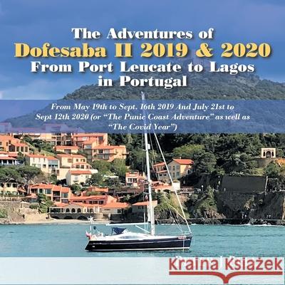 The Adventures of Dofesaba Ii 2019 & 2020 from Port Leucate to Lagos in Portugal: From May 19Th to Sept. 16Th 2019 and July 21St to Sept 12Th 2020 (Or 