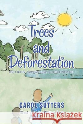 Trees and Deforestation Carol Sutters, William Fong 9781665583893