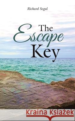 The Escape Key Richard Segal 9781665584159