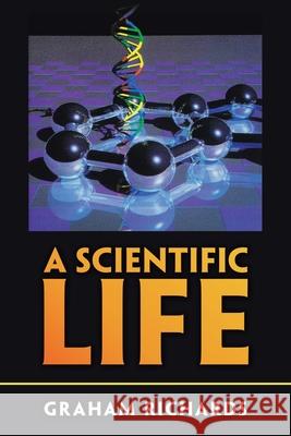 A Scientific Life Graham Richards 9781665584432