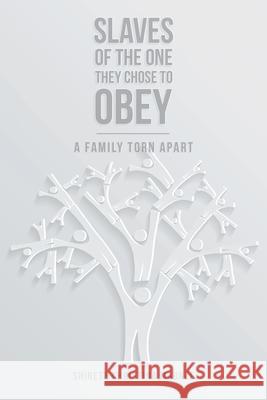 Slaves of the One They Chose to Obey: A Family Torn Apart Shinete Christina Maunze 9781665584951 Authorhouse UK
