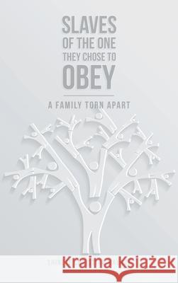 Slaves of the One They Chose to Obey: A Family Torn Apart Shinete Christina Maunze 9781665584968 Authorhouse UK