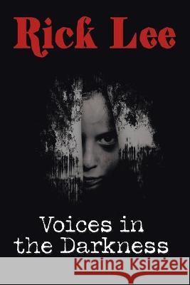 Voices in the Darkness Rick Lee 9781665585354