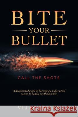 Bite Your Bullet: Call the Shots Vijay Luhar 9781665585460