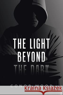 The Light Beyond the Dark Conor Wood 9781665585705