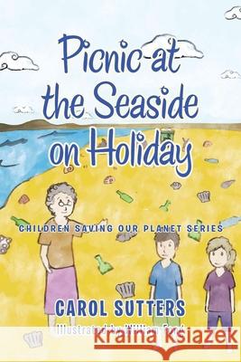 Picnic at the Seaside on Holiday Carol Sutters, William Fong 9781665585903 Authorhouse UK