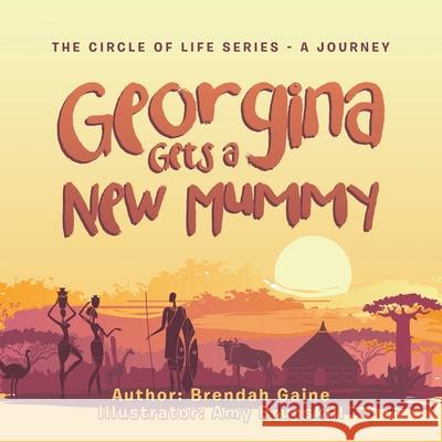 Georgina Gets a New Mummy Brendah Gaine Amy Brunskill 9781665586092 Authorhouse UK