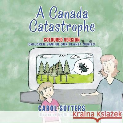 A Canada Catastrophe: Coloured Version Carol Sutters William Fong 9781665588010