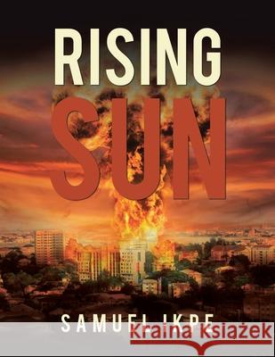 Rising Sun Samuel Ikpe 9781665588102