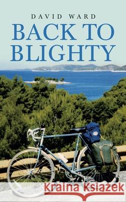 Back to Blighty David Ward 9781665589017 Authorhouse UK