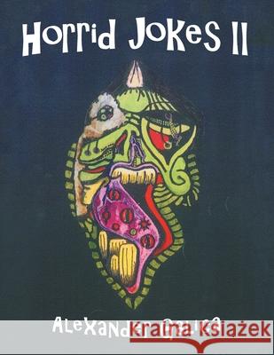 Horrid Jokes Ii Alexander Galica 9781665589871 Authorhouse UK