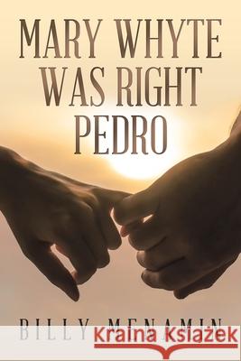 Mary Whyte Was Right Pedro Billy Menamin 9781665590075 Authorhouse UK