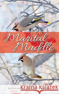 Marital Muddle Muhammad Farooq Malik 9781665590525 Authorhouse UK