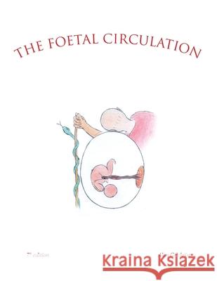The Foetal Circulation: 7Th Edition Alan Gilchrist 9781665591300 Authorhouse UK