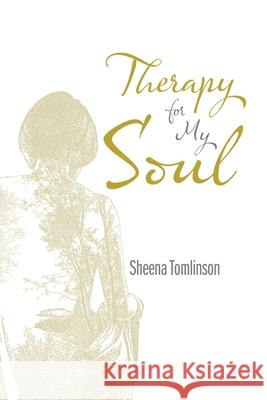 Therapy for My Soul Sheena Tomlinson 9781665591942 Authorhouse UK