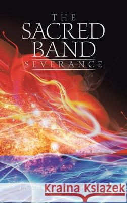 The Sacred Band Severance James Mactavish 9781665592147 Authorhouse UK
