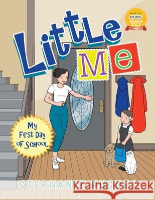 Little Me: My First Day of School Stephanie Hughes 9781665592321 Authorhouse UK