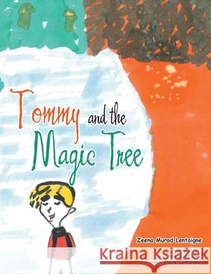 Tommy and the Magic Tree Zeena Mura Coco Mae Lentaigne Savannah Blaise Lentaigne 9781665592451 Authorhouse UK