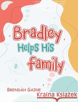 Bradley Helps His Family Brendah Gaine 9781665592611 Authorhouse UK