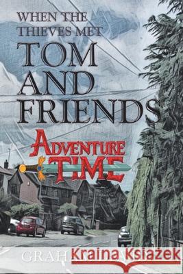 When the Thieves Met Tom and Friends: Adventure Time Graham David 9781665593069