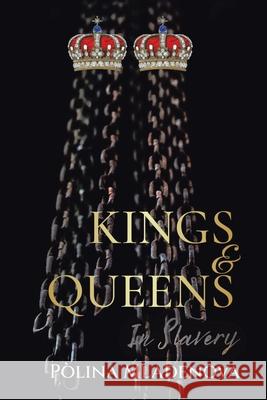 Kings & Queens in Slavery Polina Mladenova 9781665594134