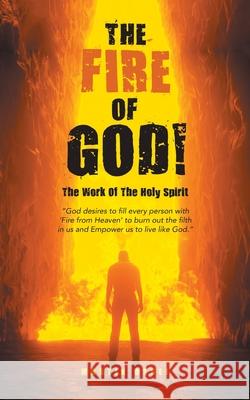 The Fire of God!: The Work of the Holy Spirit Martin Ossei 9781665594172 Authorhouse UK