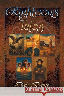 Righteous Tales Dale Bains 9781665594301