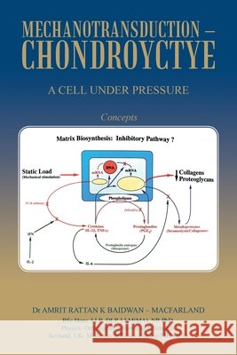 Mechanotransduction - Chondroyctye: A Cell Under Pressure Dr Amrit Rattan K Baidwan - Macfarland 9781665595193