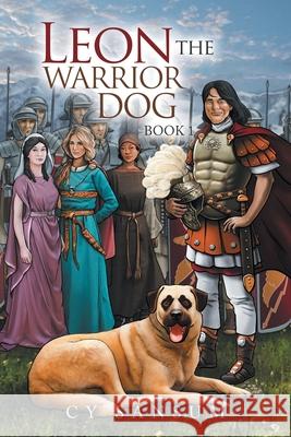 Leon the Warrior Dog: Book 1 Cy Sansum 9781665595490 Authorhouse UK