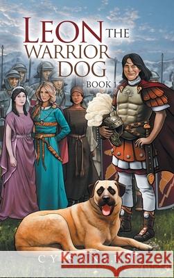 Leon the Warrior Dog: Book 1 Cy Sansum 9781665595513 Authorhouse UK