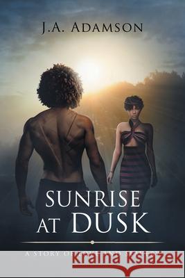 Sunrise at Dusk: A Story of Love and Slavery J. a. Adamson 9781665596404 Authorhouse UK